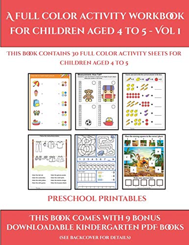 Preschool Printables (A full color activity workbook for children aged 4 to 5 - Vol 1): This book contains 30 full color activity sheets for children aged 4 to 5