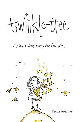 Twinkle-Tree: a Play-a-long story for His glory