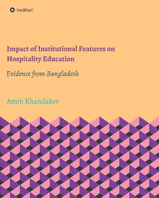 Impact of Institutional Features on Hospitality Education: Evidence from Bangladesh