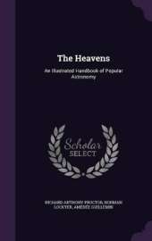 The Heavens: An Illustrated Handbook of Popular Astronomy