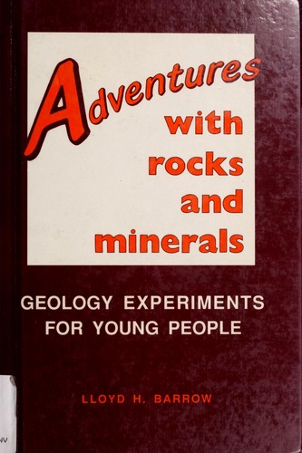 Adventures with Rocks and Minerals: Geology Experiments for Young People