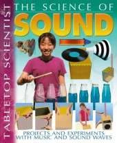The Science of Sound: Projects and Experiments with Music and Sound Waves