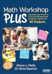 Math Workshop Plus, Grades K-8: Elevating Your Practice to Ensure Personal and Academic Success for All Students