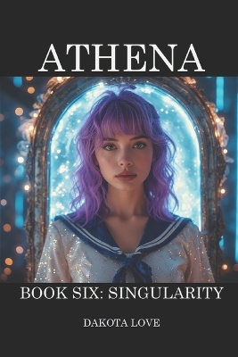 ATHENA Book 6: Singularity