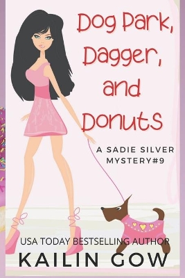 Dog Park, Dagger, and Donuts: A Cozy Mystery (Sadie Silver Mysteries #9)