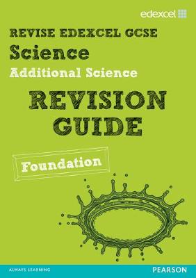 Revise Edexcel: Edexcel GCSE Additional Science Revision Guide - Foundation