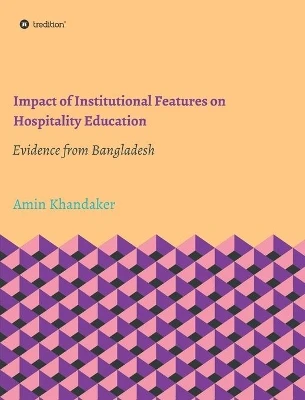 Impact of Institutional Features on Hospitality Education: Evidence from Bangladesh