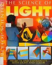 The Science of Light: Projects and Experiments with Light and Color
