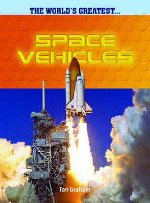 The Worlds Greatest Space Vehicles Hardback