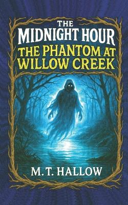 The Midnight Hour; The Phantom of Willow Creek
