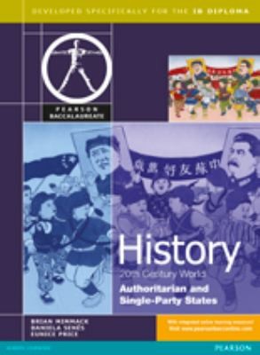 Pearson Baccalaureate: History: C20th World- Authoritarian and Single Party States for the IB Diploma