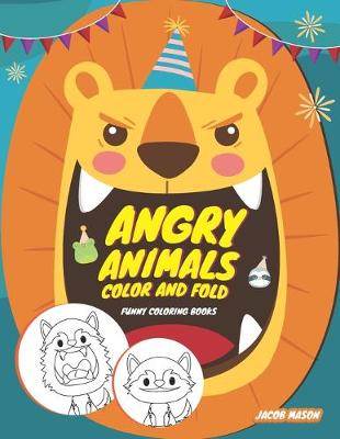 Angry Animals Color And Fold: Funny Coloring Books, Animal Coloring Books