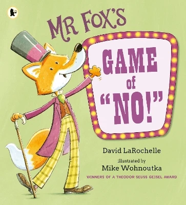 Mr Fox's Game of "No!": A hilariously addictive and interactive readaloud picture book game from the award-winning pairing behind HOW TO APOLOGISE, for ages 3, 4, 5, 6