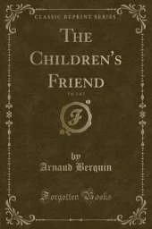 The Children's Friend, Vol. 2 of 2 (Classic Reprint)