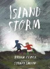 Island Storm: A stunningly illustrated picture book of two siblings experiencing the power of the natural world, illustrated by Sydney Smith, winner of the Hans Christian Andersen Award and Kate Greenaway Medal, ages 4, 5, 6, 7