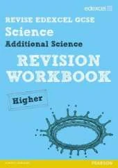 Revise Edexcel: Edexcel GCSE Additional Science Revision Workbook - Higher