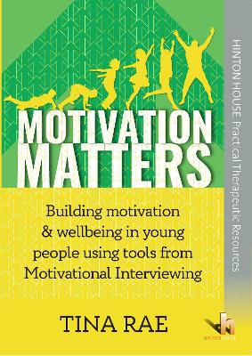 Motivation Matters: Building motivation & wellbeing in children & young people using tools from Motivational Interviewing