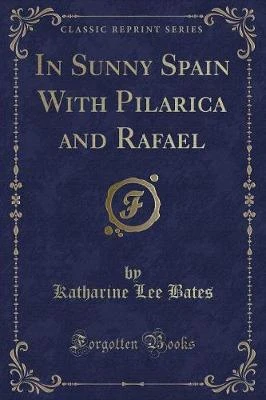 In Sunny Spain With Pilarica and Rafael (Classic Reprint)