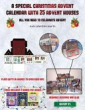 Easy Winter Crafts (A special Christmas advent calendar with 25 advent houses - All you need to celebrate advent): An alternative special Christmas advent calendar: Celebrate the days of advent using 25 fillable DIY decorated paper houses