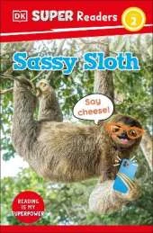 DK Super Readers Level 2 Sassy Sloth: Animals with Attitude