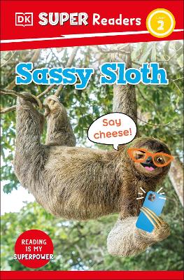 DK Super Readers Level 2 Sassy Sloth: Animals with Attitude
