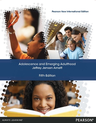 Adolescence and Emerging Adulthood: Pearson New International Edition