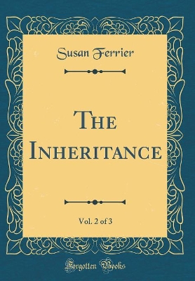 The Inheritance, Vol. 2 of 3 (Classic Reprint)