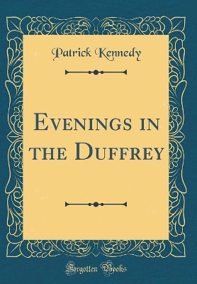 Evenings in the Duffrey (Classic Reprint)