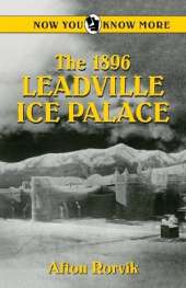 The 1896 Leadville Ice Palace