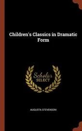 Children's Classics in Dramatic Form