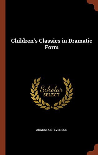 Children's Classics in Dramatic Form