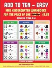 Books for 2 Year Olds (Add to Ten - Easy): 30 Full Color Preschool/Kindergarten Addition Worksheets That Can Assist with Understanding of Math