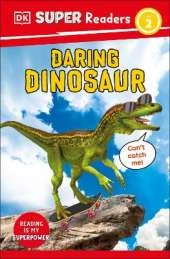 DK Super Readers Level 2 Daring Dinosaur: Animals with Attitude