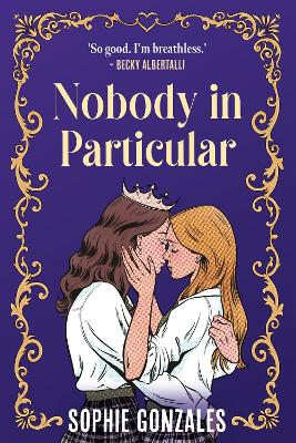 Nobody in Particular: A scandalous sapphic royal romance from the bestselling co-author of If This Gets Out