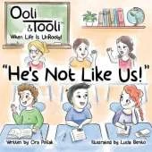 He's Not Like Us!: Ooli & Tooli When Life Is Unrooly