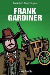 Frank Gardiner: Australian Bushrangers Series