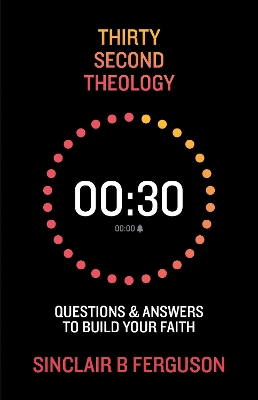 Thirty Second Theology: Questions and Answers to Build Your Faith