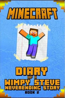 Minecraft: Diary of Steve Neverending Story Book 2: An Unoffical Minecraft Book for Kids