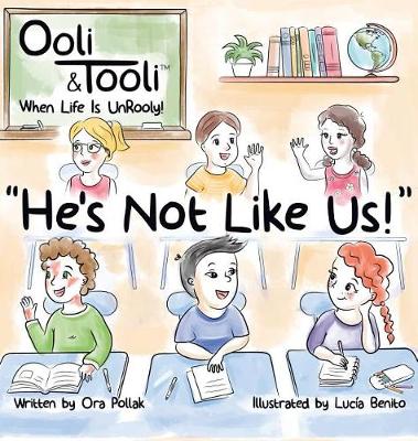 He's Not Like Us!: Ooli & Tooli When Life Is Unrooly