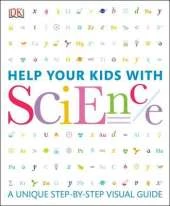 Help Your Kids with Science: A Unique Step-by-Step Visual Guide