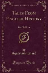Tales From English History: For Children (Classic Reprint)