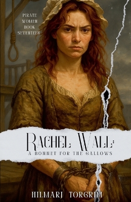 Rachel Wall: A Bonnet for the Gallows