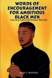 Words of Encouragement for Ambitious Black Men: Cultivating Positive Self-identity in Black Men