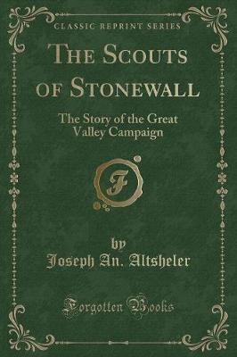 The Scouts of Stonewall: The Story of the Great Valley Campaign (Classic Reprint)