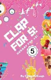 Clap for 5! Clap for Series Book 5!