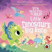 Ten Minutes to Bed: Little Dinosaur's Big Race