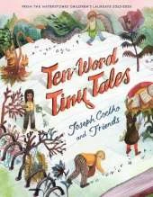 Ten-Word Tiny Tales: Perfect to gift at Christmas, an anthology of brilliantly illustrated tales only ten words long, from former Children’s Laureate Joseph Coelho and friends