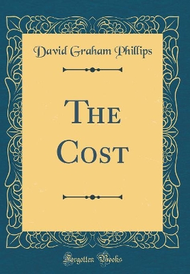 The Cost (Classic Reprint)