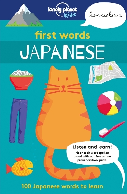 Lonely Planet Kids First Words - Japanese: 100 Words to Learn & Use When Travelling | Food, Transport, Animals, Weather | Features Bold Illustrations & Pronunciation Guide