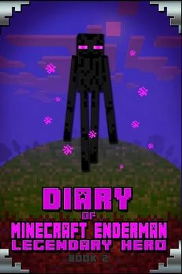Minecraft: Diary of Minecraft Enderman Legendary Hero Book 2: Legendary Minecraft Book about Steve and His Friend